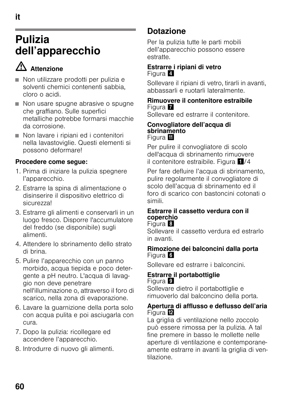 Pulizia dell’apparecchio, M attenzione, Dotazione | Estrarre i ripiani di vetro, Rimuovere il contenitore estraibile, Convogliatore dell’acqua di sbrinamento, Estrarre il cassetto verdura con il coperchio, Rimozione dei balconcini dalla porta, Estrarre il portabottiglie, Apertura di afflusso e deflusso dell’aria | Neff K4336X8 User Manual | Page 60 / 82