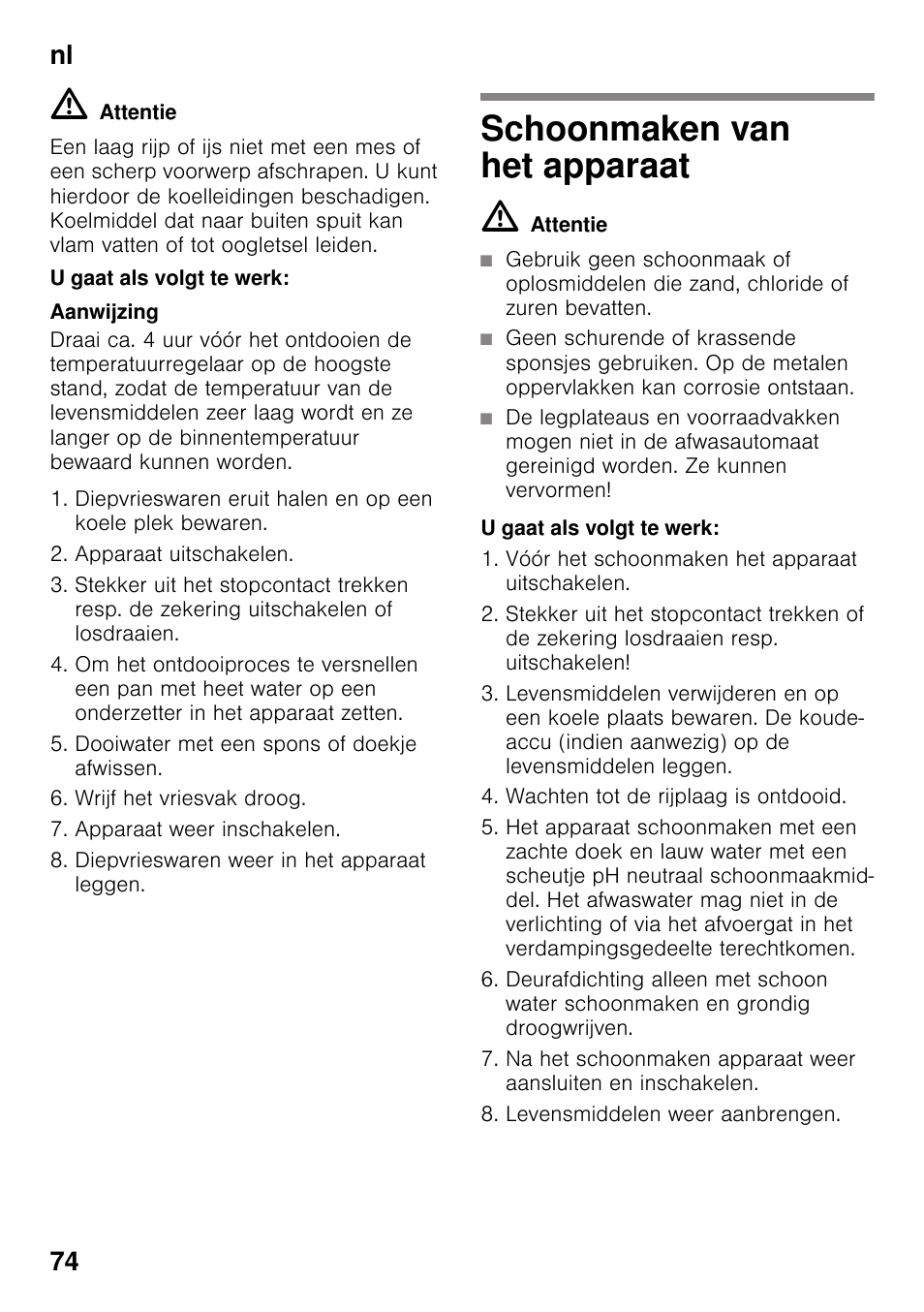 U gaat als volgt te werk, Schoonmaken van het apparaat, M attentie | Nl 74 | Neff K4336X8 User Manual | Page 74 / 82