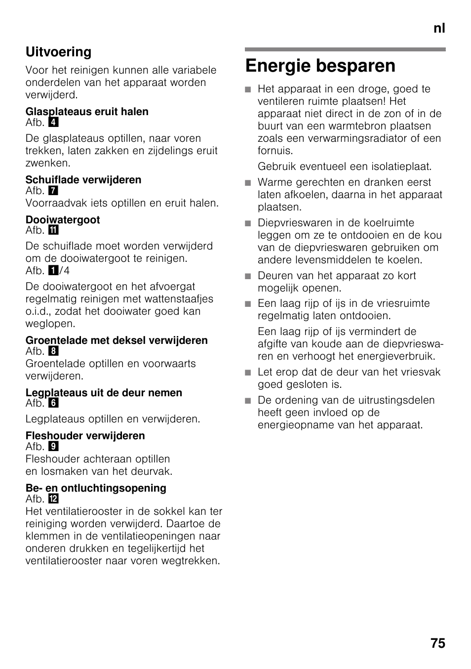Uitvoering, Glasplateaus eruit halen, Schuiflade verwijderen | Dooiwatergoot, Groentelade met deksel verwijderen, Legplateaus uit de deur nemen, Fleshouder verwijderen, Be- en ontluchtingsopening, Energie besparen, Gebruik eventueel een isolatieplaat | Neff K4336X8 User Manual | Page 75 / 82