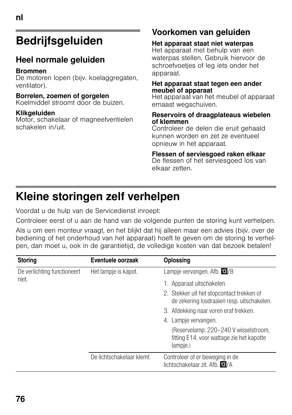 Bedrijfsgeluiden, Heel normale geluiden, Brommen | Borrelen, zoemen of gorgelen, Klikgeluiden, Voorkomen van geluiden, Het apparaat staat niet waterpas, Reservoirs of draagplateaus wiebelen of klemmen, Flessen of serviesgoed raken elkaar, Kleine storingen zelf verhelpen | Neff K4336X8 User Manual | Page 76 / 82