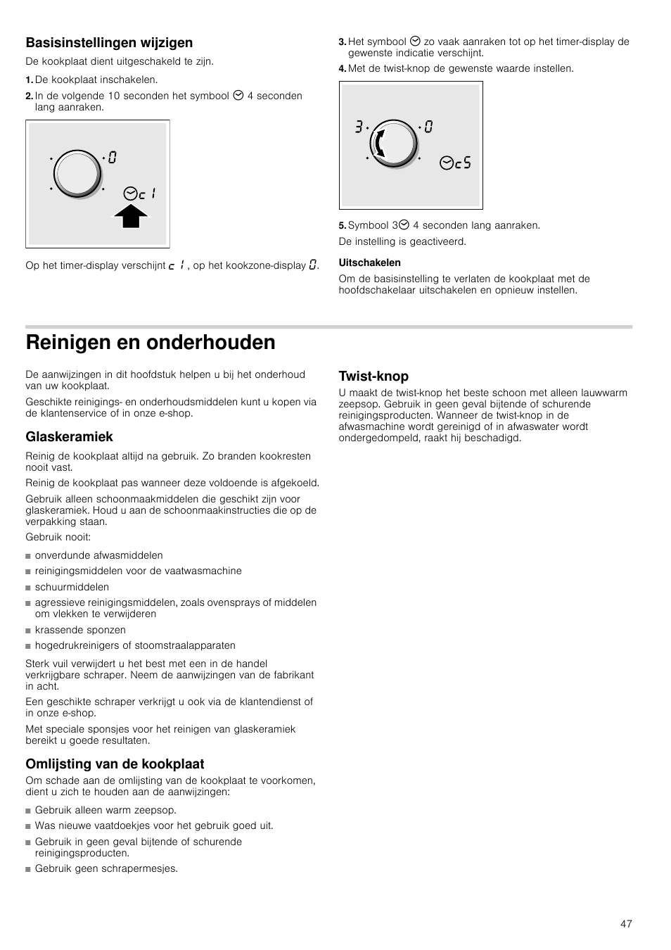 Basisinstellingen wijzigen, De kookplaat inschakelen, Met de twist-knop de gewenste waarde instellen | Symbool 33 4 seconden lang aanraken, Uitschakelen, Reinigen en onderhouden, Glaskeramiek, Omlijsting van de kookplaat, Twistknop, Houden glaskeramiek omlijsting van de kookplaat | Neff T14T95N2 User Manual | Page 47 / 52