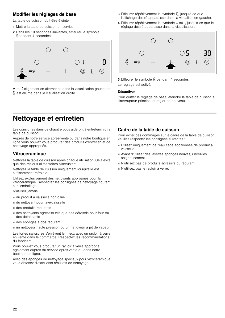 Modifier les réglages de base, Mettre la table de cuisson en service, Effleurer le symbole " pendant 4 secondes | Désactiver, Nettoyage et entretien, Vitrocéramique, Cadre de la table de cuisson | Neff T13D42N2 User Manual | Page 22 / 48