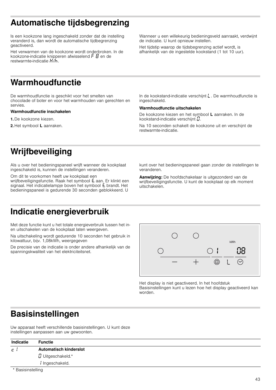 Automatische tijdsbegrenzing, Warmhoudfunctie, De kookzone kiezen | Het symbool l aanraken, Wrijfbeveiliging, Aanwijzing, Indicatie energieverbruik, Basisinstellingen, Rmhoudfunctie, Eiliging | Neff T13D42N2 User Manual | Page 43 / 48