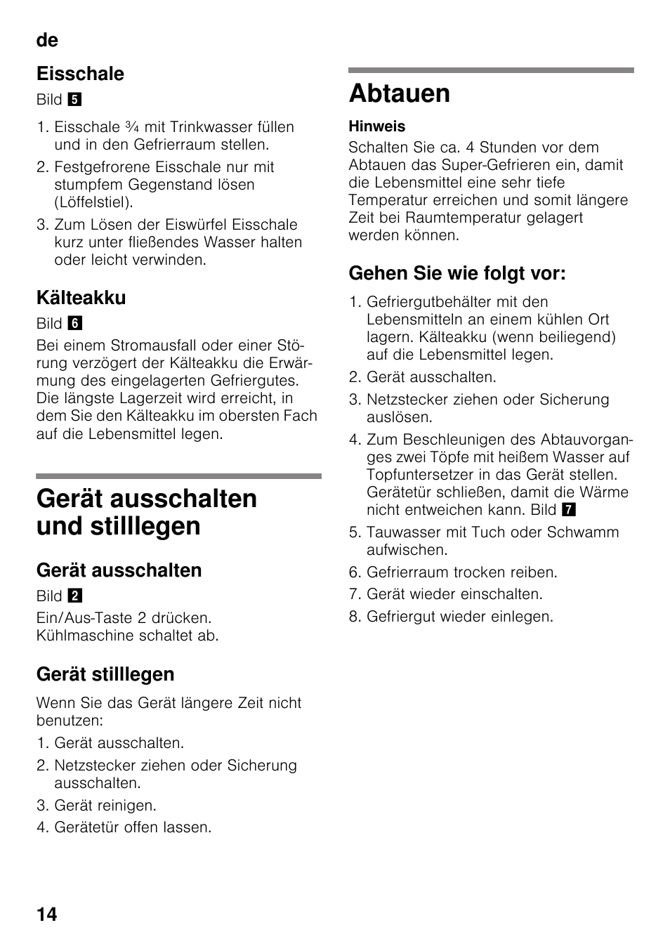 Eisschale, Kälteakku, Gerät ausschalten und stilllegen | Gerät ausschalten, Gerät stilllegen, Abtauen, Gehen sie wie folgt vor, Gerät ausschalten und stilllegen abtauen, De 14 eisschale | Neff G4344X8 User Manual | Page 14 / 77