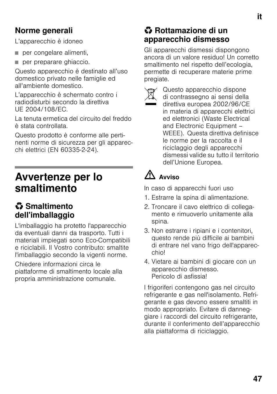 Norme generali, Per congelare alimenti, Per preparare ghiaccio | Avvertenze per lo smaltimento, Smaltimento dell'imballaggio, Rottamazione di un apparecchio dismesso, It 47 norme generali | Neff G4344X8 User Manual | Page 47 / 77