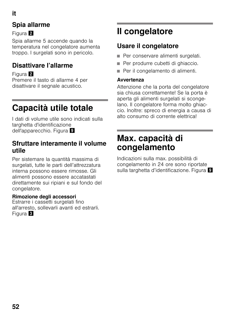 Spia allarme, Disattivare l’allarme, Capacità utile totale | Sfruttare interamente il volume utile, Rimozione degli accessori, Il congelatore, Usare il congelatore, Per conservare alimenti surgelati, Per produrre cubetti di ghiaccio, Per il congelamento di alimenti | Neff G4344X8 User Manual | Page 52 / 77