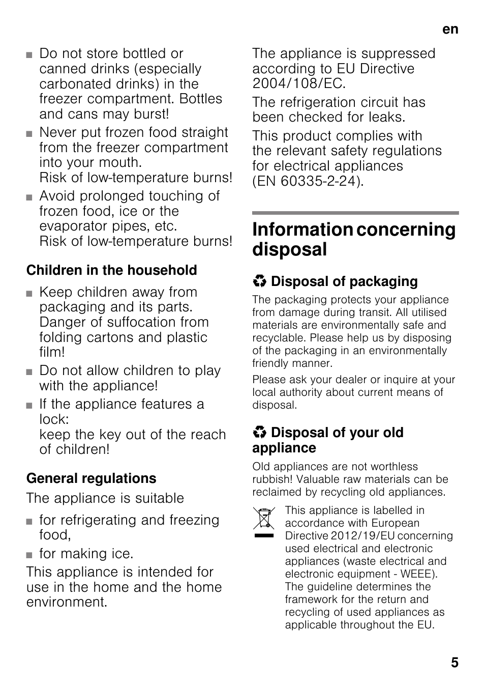 Children in the household, Do not allow children to play with the appliance, General regulations | For refrigerating and freezing food, For making ice, Information concerning disposal, Disposal of packaging, Disposal of your old appliance | Neff KI2823F30G User Manual | Page 5 / 25