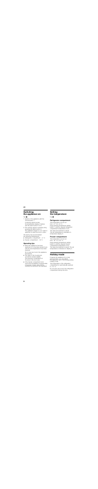 Switching the appliance on, Refrigerator compartment: +4 °c, Freezer compartment: -18 °c | Operating tips, Do not put any food in the appliance beforehand, Setting the temperature, Refrigerator compartment, Freezer compartment, Holiday mode | Neff KI6863F30G User Manual | Page 8 / 26