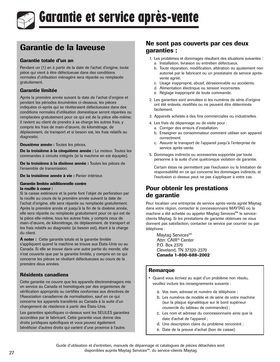 Garantie et service après-vente, Garantie de la laveuse, Ne sont pas couverts par ces deux garanties | Pour obtenir les prestations de garantie | Whirlpool 6800 User Manual | Page 28 / 44