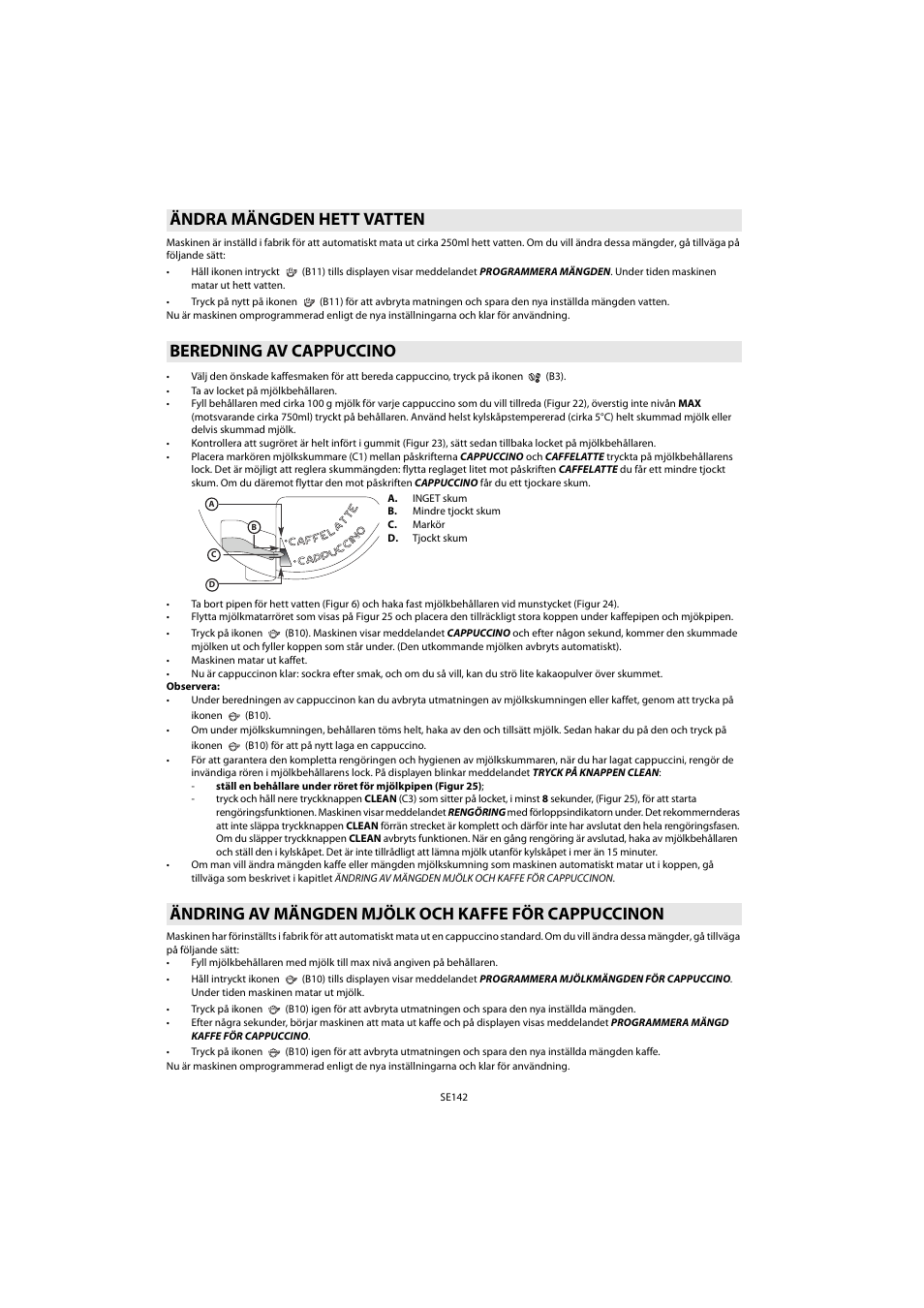 Ändra mängden hett vatten, Beredning av cappuccino, Ändring av mängden mjölk och kaffe för cappuccinon | Ändra mängden hett vatten beredning av cappuccino | Whirlpool ACE 102 IX User Manual | Page 144 / 298