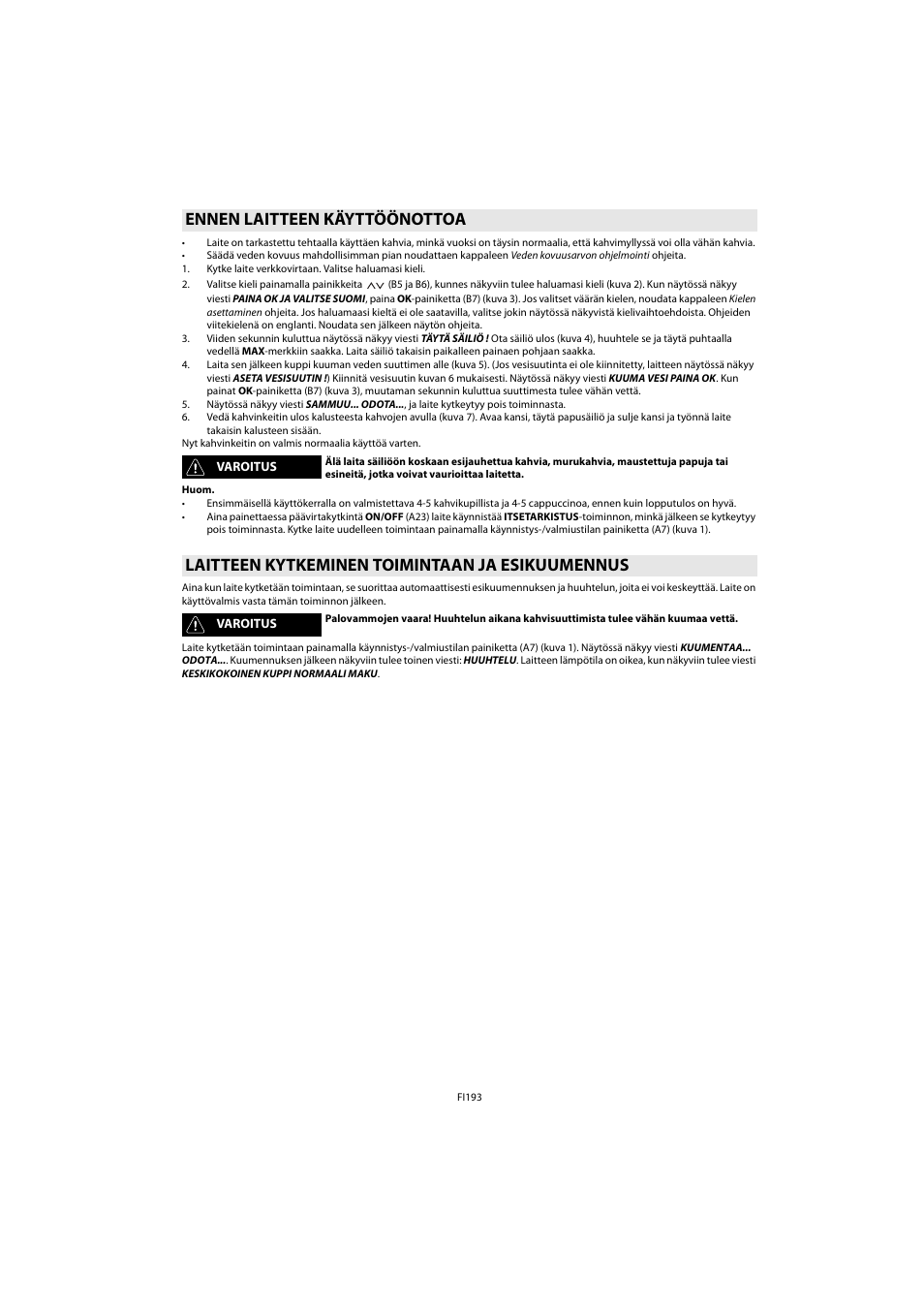 Ennen laitteen käyttöönottoa, Laitteen kytkeminen toimintaan ja esikuumennus | Whirlpool ACE 102 IX User Manual | Page 195 / 298