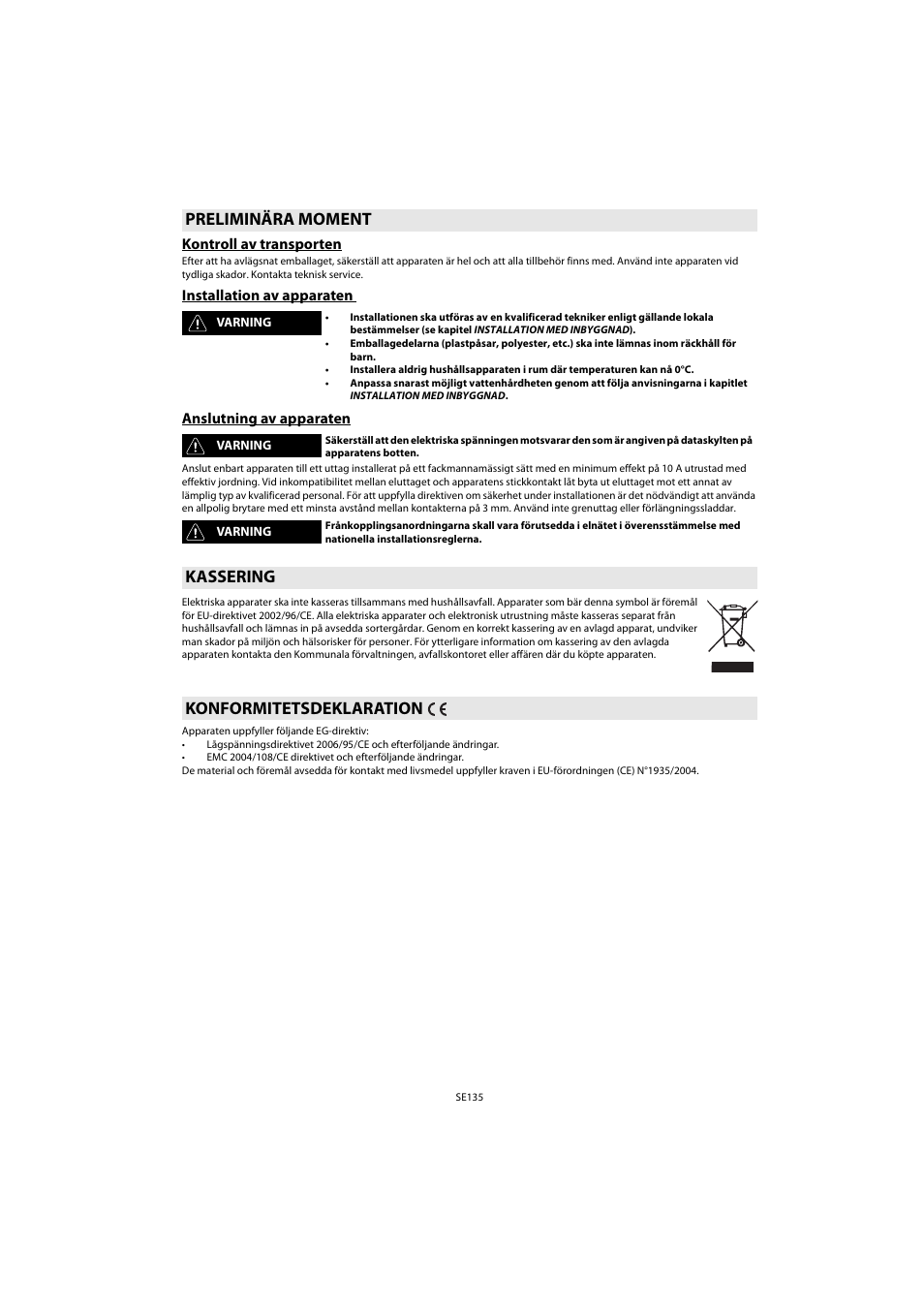 Preliminära moment, Kontroll av transporten, Installation av apparaten | Anslutning av apparaten, Kassering, Konformitetsdeklaration, Kassering konformitetsdeklaration | Whirlpool ACE 102 IXL User Manual | Page 137 / 298