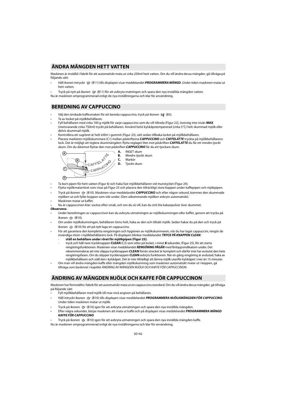 Ändra mängden hett vatten, Beredning av cappuccino, Ändring av mängden mjölk och kaffe för cappuccinon | Ändra mängden hett vatten beredning av cappuccino | Whirlpool ACE 102 IXL User Manual | Page 144 / 298