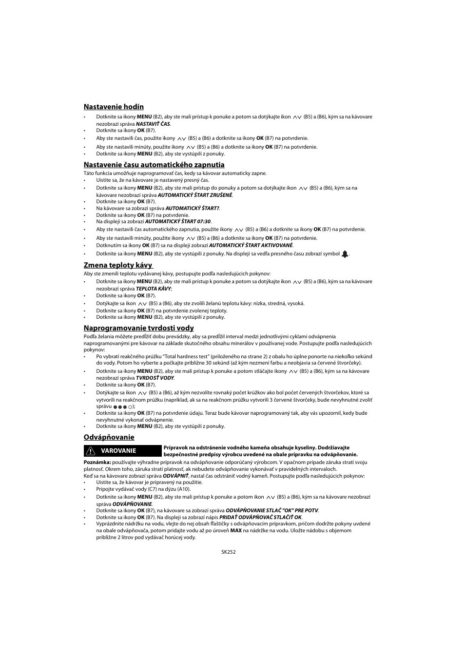 Nastavenie hodín, Nastavenie času automatického zapnutia, Zmena teploty kávy | Naprogramovanie tvrdosti vody, Odvápňovanie | Whirlpool ACE 102 IXL User Manual | Page 254 / 298