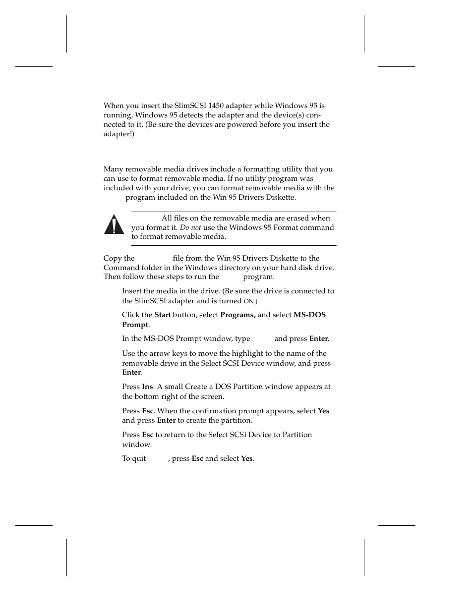 Formatting removable media, 1 insert the media in the drive. (be sure the driv, 2 click the start button, select programs, and sel | 3 in the ms-dos prompt window, type afdisk and pre, 4 use the arrow keys to move the highlight to the, 5 press ins. a small create a dos partition window, 6 press esc. when the confirmation prompt appears, 7 press esc to return to the select scsi device to, 8 to quit afdisk, press esc and select yes, Formatting removable media 7 | Adaptec 1450 User Manual | Page 13 / 30