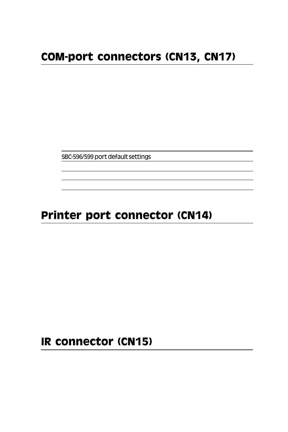 Com-port connectors (cn13, cn17), Printer port connector (cn14), Ir connector (cn15) | Adaptec SBC-599 User Manual | Page 36 / 120