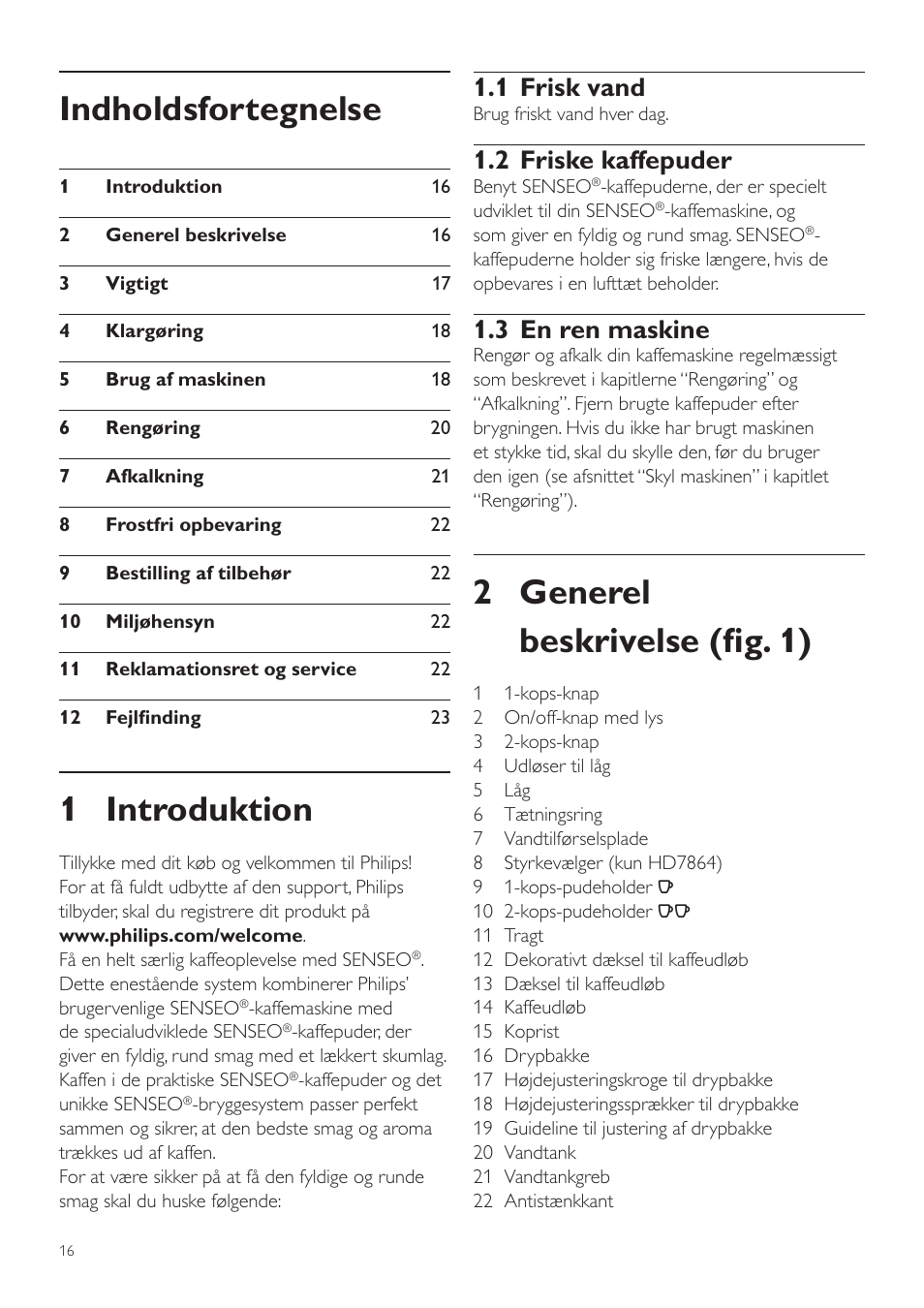 Dansk, Brugervejledning, 2 generel beskrivelse (fig. 1) | Indholdsfortegnelse, 1 introduktion, 1 frisk vand, 2 friske kaffepuder, 3 en ren maskine | Philips SENSEO® Quadrante Cafetera de monodosis de café User Manual | Page 16 / 120