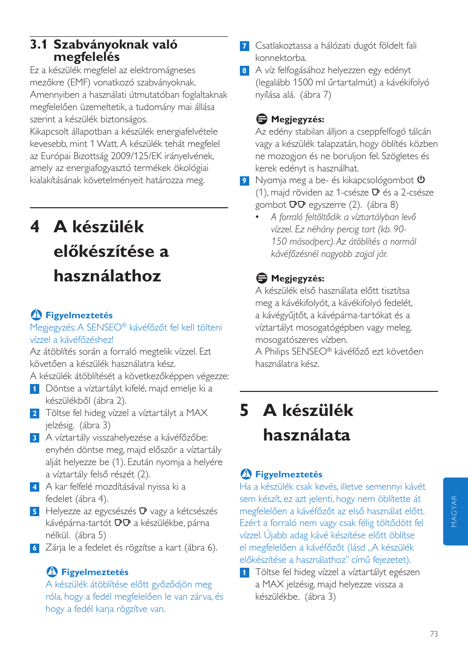 5 a készülék használata, 4 a készülék előkészítése a használathoz, 1 szabványoknak való megfelelés | Philips SENSEO® Quadrante Cafetera de monodosis de café User Manual | Page 73 / 120