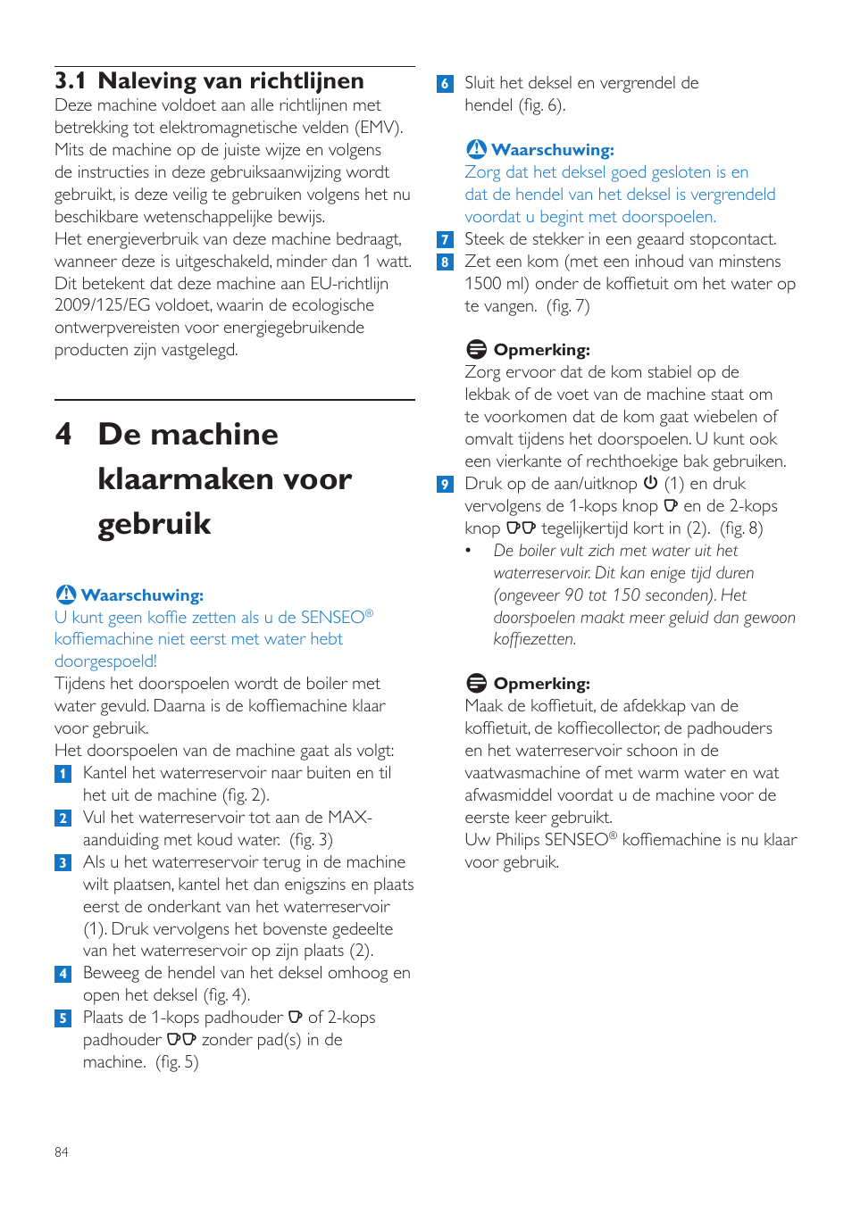 4 de machine klaarmaken voor gebruik, 1 naleving van richtlijnen | Philips SENSEO® Quadrante Cafetera de monodosis de café User Manual | Page 84 / 120