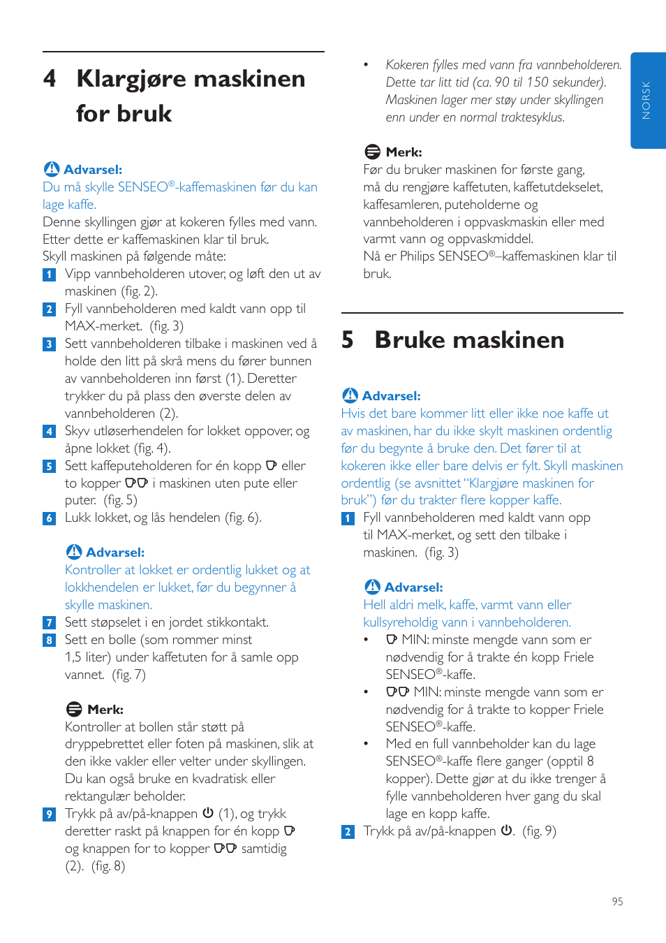 5 bruke maskinen, 4 klargjøre maskinen for bruk | Philips SENSEO® Quadrante Cafetera de monodosis de café User Manual | Page 95 / 120