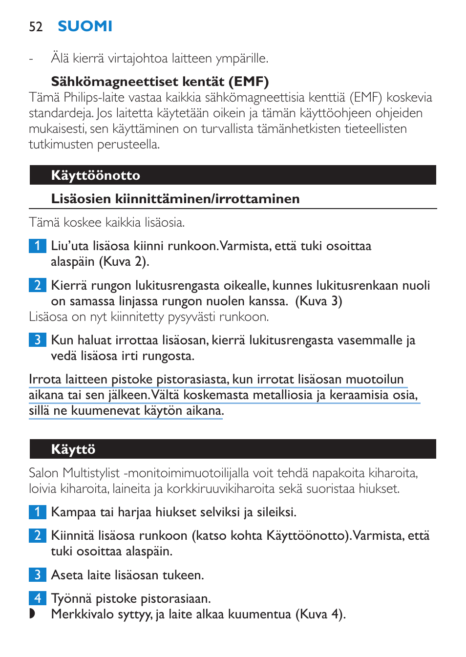 Sähkömagneettiset kentät (emf), Käyttöönotto, Lisäosien kiinnittäminen/irrottaminen | Käyttö | Philips SalonMultistylist Plancha multiestilo User Manual | Page 52 / 120