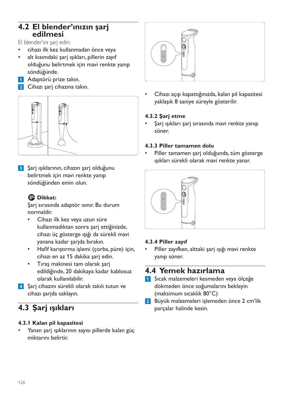 3 şarj ışıkları, 1 kalan pil kapasitesi, 2 şarj etme | 3 piller tamamen dolu, 4 piller zayıf, 4 yemek hazırlama, 5 el blender’ınızın kullanılması, 1 karıştırma, 2 el blender’ınızın şarj edilmesi | Philips Aluminium Collection Batidora de mano User Manual | Page 126 / 156