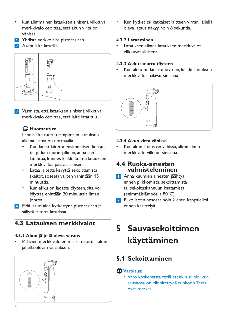 2 sauvasekoittimen lataaminen, 3 latauksen merkkivalot, 1 akun jäljellä oleva varaus | 2 lataaminen, 3 akku ladattu täyteen, 4 akun virta vähissä, 4 ruoka-ainesten valmisteleminen, 5 sauvasekoittimen käyttäminen, 1 sekoittaminen | Philips Aluminium Collection Batidora de mano User Manual | Page 56 / 156