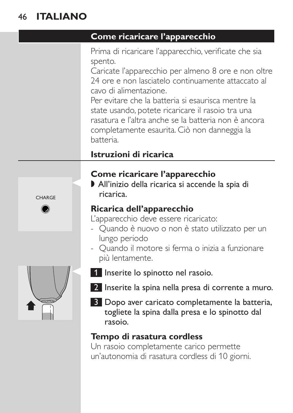 Come ricaricare l’apparecchio, Istruzioni di ricarica, Ricarica dell’apparecchio | Tempo di rasatura cordless, Italiano | Philips Afeitadora eléctrica User Manual | Page 44 / 84