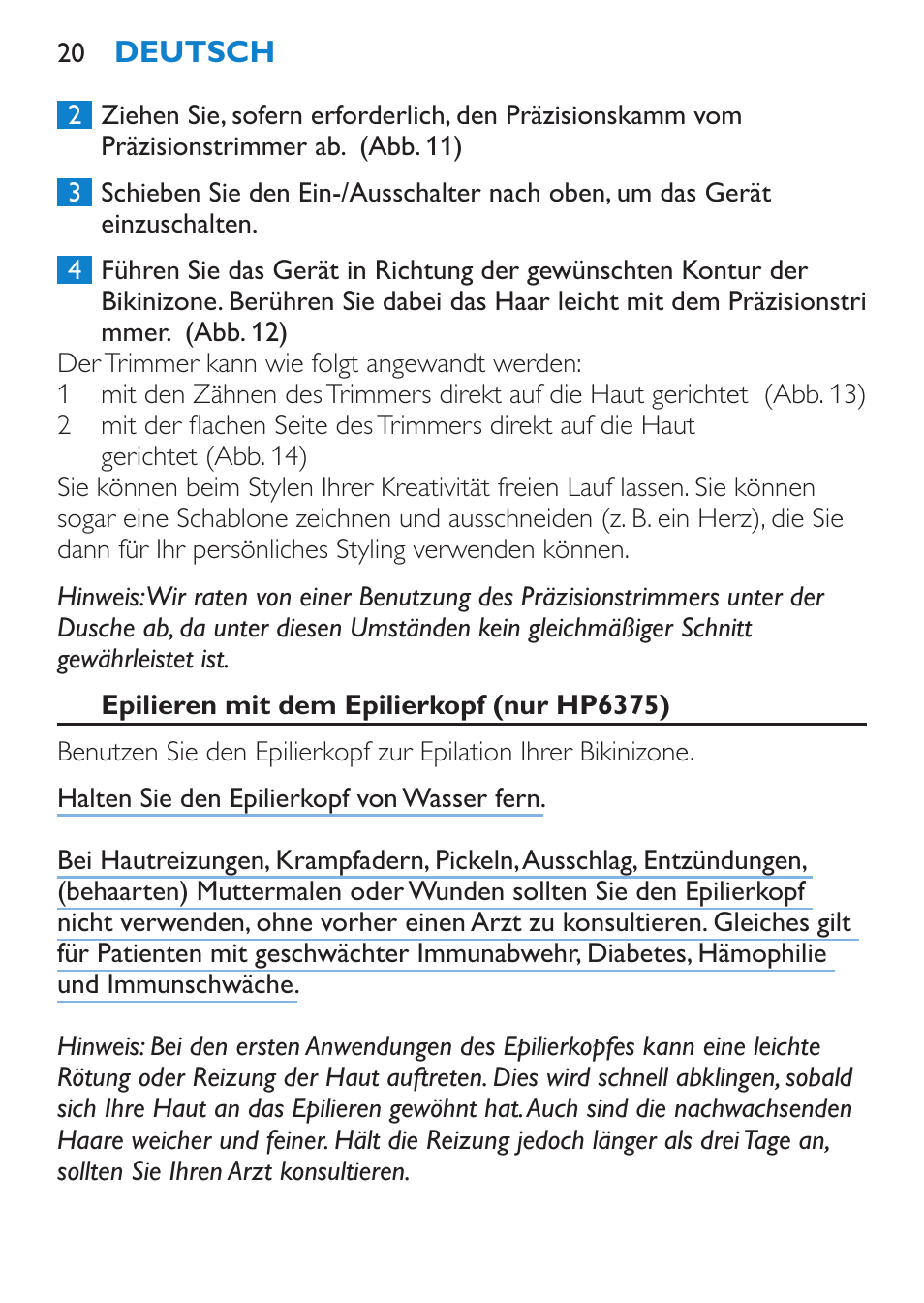 Epilieren mit dem epilierkopf (nur hp6375) | Philips Bikini Perfect Recortador para la línea del bikini User Manual | Page 20 / 116