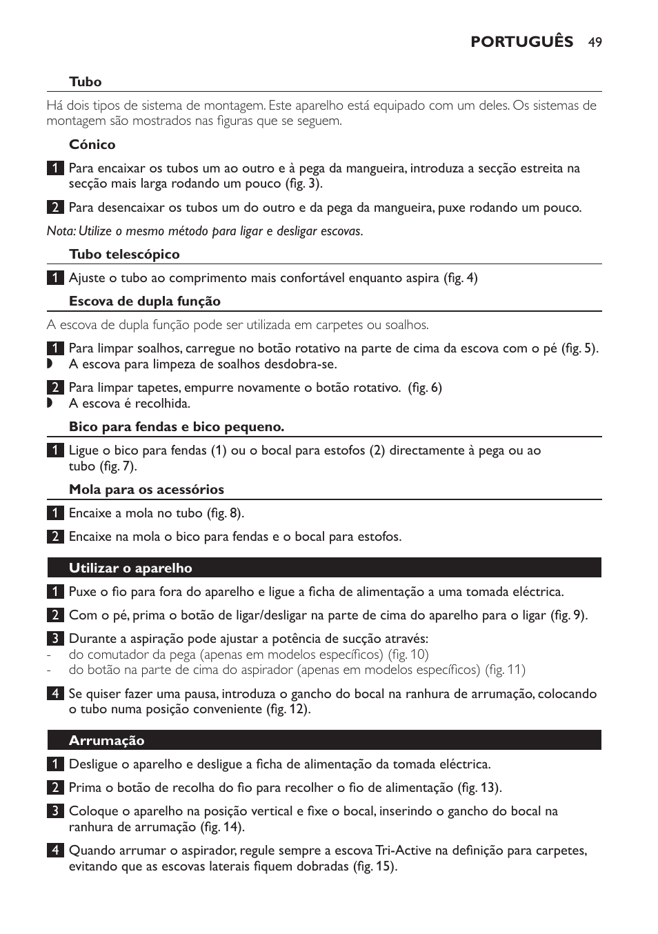 Tubo, Cónico, Tubo telescópico | Escova de dupla função, Bico para fendas e bico pequeno, Mola para os acessórios, Utilizar o aparelho, Arrumação | Philips Expression Aspirador con bolsa User Manual | Page 49 / 64