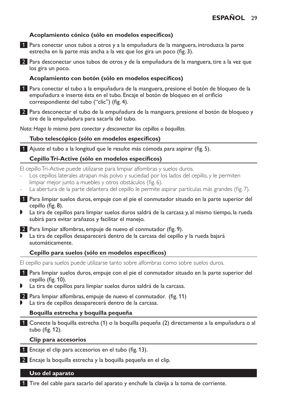 Acoplamiento cónico (sólo en modelos específicos), Tubo telescópico (sólo en modelos específicos), Cepillo tri-active (sólo en modelos específicos) | Cepillo para suelos (sólo en modelos específicos), Boquilla estrecha y boquilla pequeña, Clip para accesorios, Uso del aparato | Philips Aspirador con bolsa User Manual | Page 29 / 76