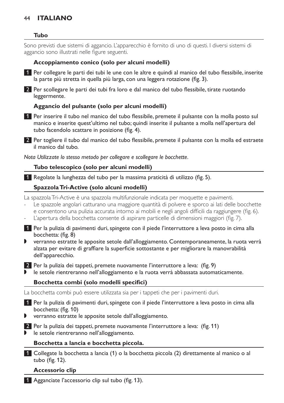 Tubo, Accoppiamento conico (solo per alcuni modelli), Aggancio del pulsante (solo per alcuni modelli) | Tubo telescopico (solo per alcuni modelli), Spazzola tri-active (solo alcuni modelli), Bocchetta combi (solo modelli specifici), Bocchetta a lancia e bocchetta piccola, Accessorio clip | Philips Aspirador con bolsa User Manual | Page 44 / 76