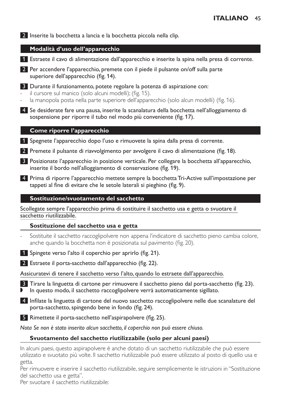 Modalità d’uso dell’apparecchio, Come riporre l’apparecchio, Sostituzione/svuotamento del sacchetto | Sostituzione del sacchetto usa e getta | Philips Aspirador con bolsa User Manual | Page 45 / 76