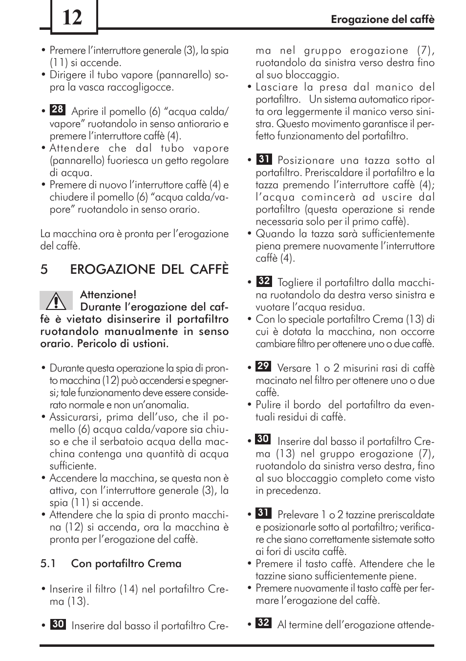 5erogazione del caffè | Philips Saeco Via Veneto Cafetera expreso manual User Manual | Page 12 / 92
