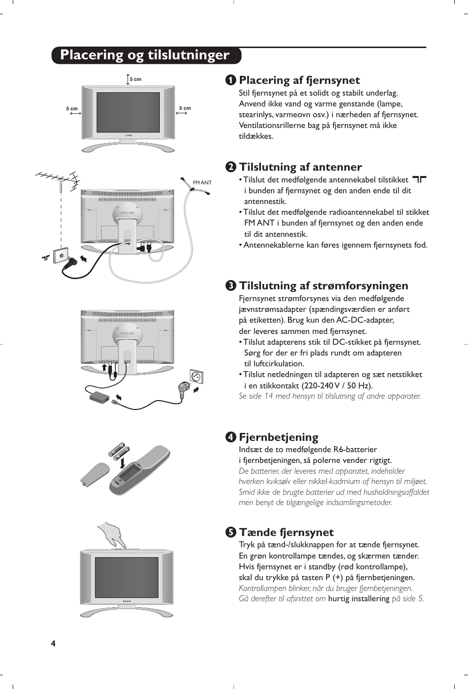 Placering og tilslutninger, Placering af fjernsynet, É tilslutning af antenner | Tilslutning af strømforsyningen, Fjernbetjening, Tænde fjernsynet | Philips Matchline Flat TV User Manual | Page 100 / 192