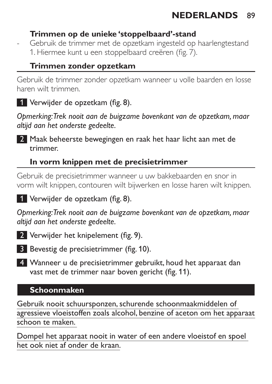 Trimmen op de unieke ‘stoppelbaard’-stand, Trimmen zonder opzetkam, In vorm knippen met de precisietrimmer | Schoonmaken | Philips BEARDTRIMMER Series 7000 barbero con sistema de aspiración turbo User Manual | Page 89 / 136