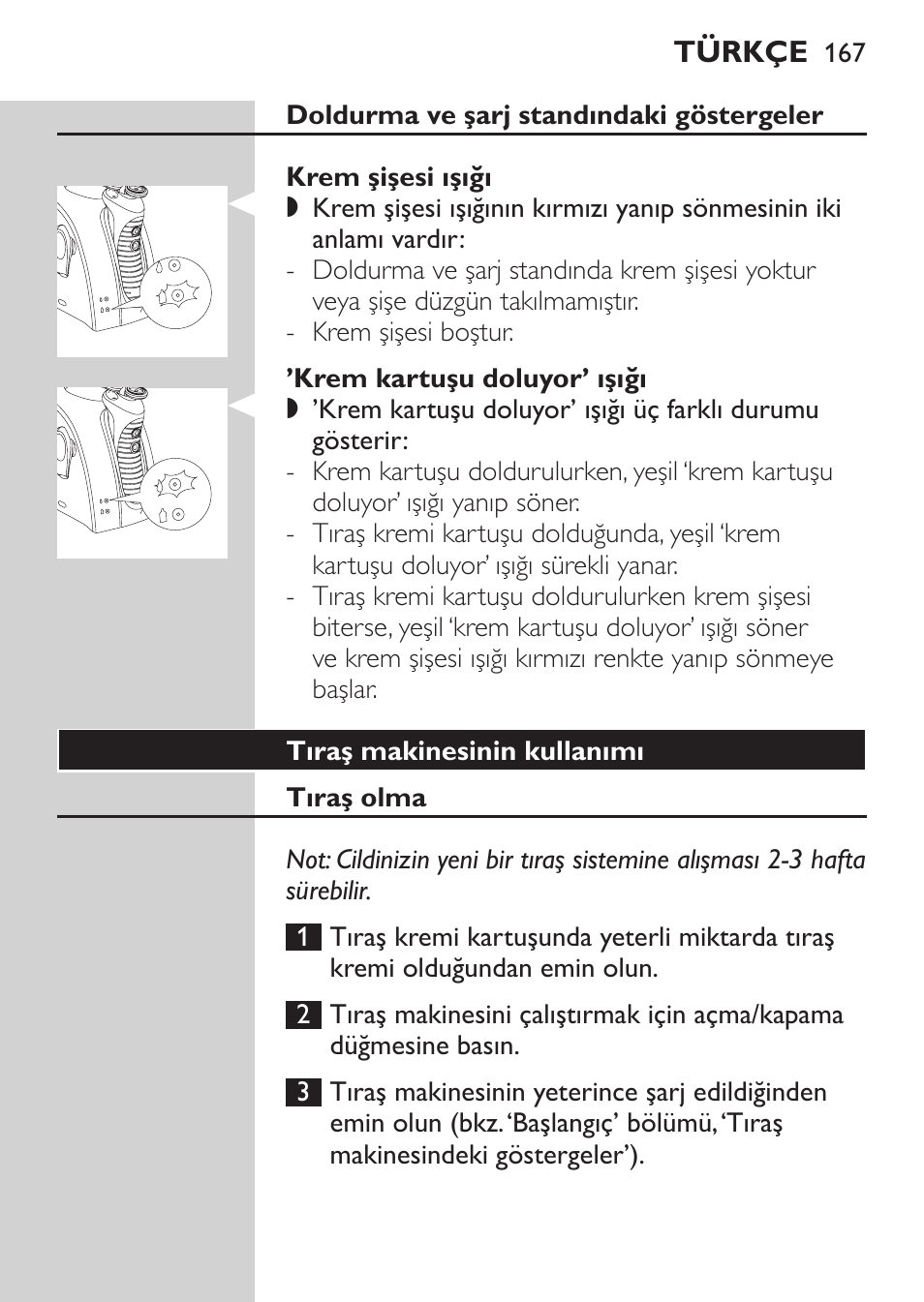 Doldurma ve şarj standındaki göstergeler, Krem şişesi ışığı, Krem kartuşu doluyor’ ışığı | Tıraş makinesinin kullanımı, Tıraş olma | Philips Afeitadora NIVEA FOR MEN User Manual | Page 165 / 180