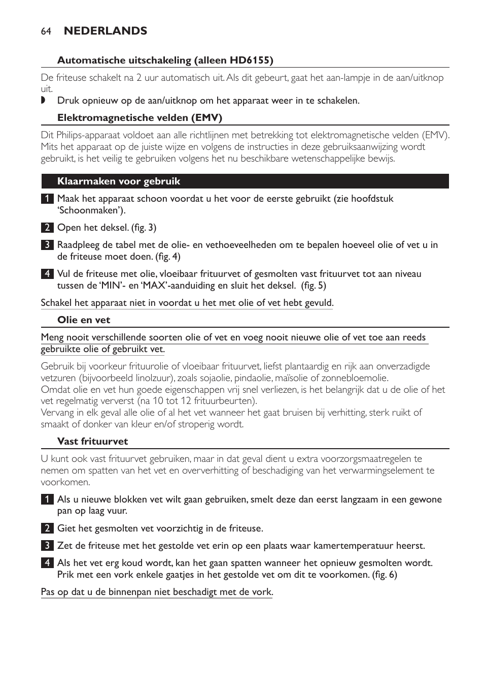 Automatische uitschakeling (alleen hd6155), Elektromagnetische velden (emv), Klaarmaken voor gebruik | Olie en vet, Vast frituurvet, Het apparaat gebruiken, Frituren | Philips Freidora User Manual | Page 64 / 100