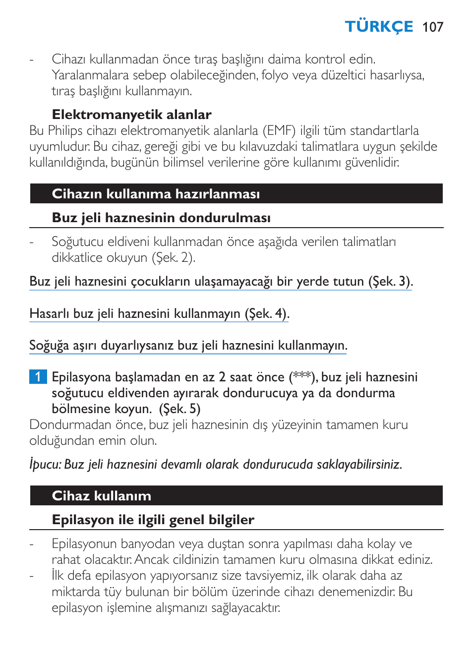 Elektromanyetik alanlar, Cihazın kullanıma hazırlanması, Buz jeli haznesinin dondurulması | Cihaz kullanım, Epilasyon ile ilgili genel bilgiler | Philips Satinelle Depiladora User Manual | Page 107 / 120