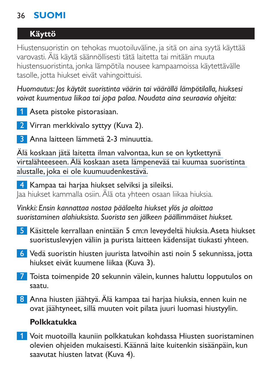Polkkatukka, Käyttö | Philips SalonStraight Initial Plancha para el pelo User Manual | Page 36 / 80