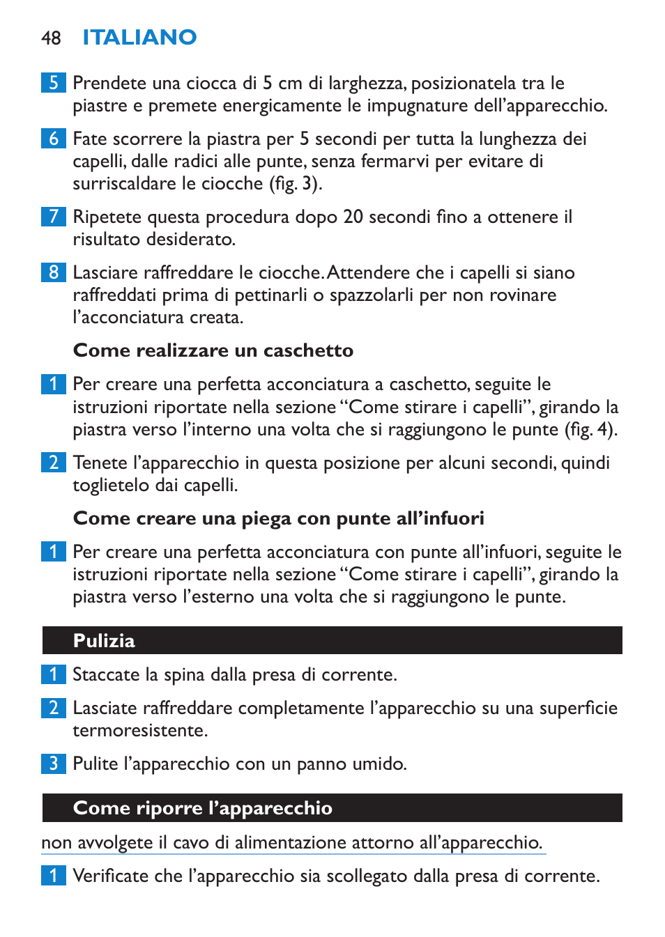 Come realizzare un caschetto, Come creare una piega con punte all’infuori, Pulizia | Come riporre l’apparecchio | Philips SalonStraight Initial Plancha para el pelo User Manual | Page 48 / 80