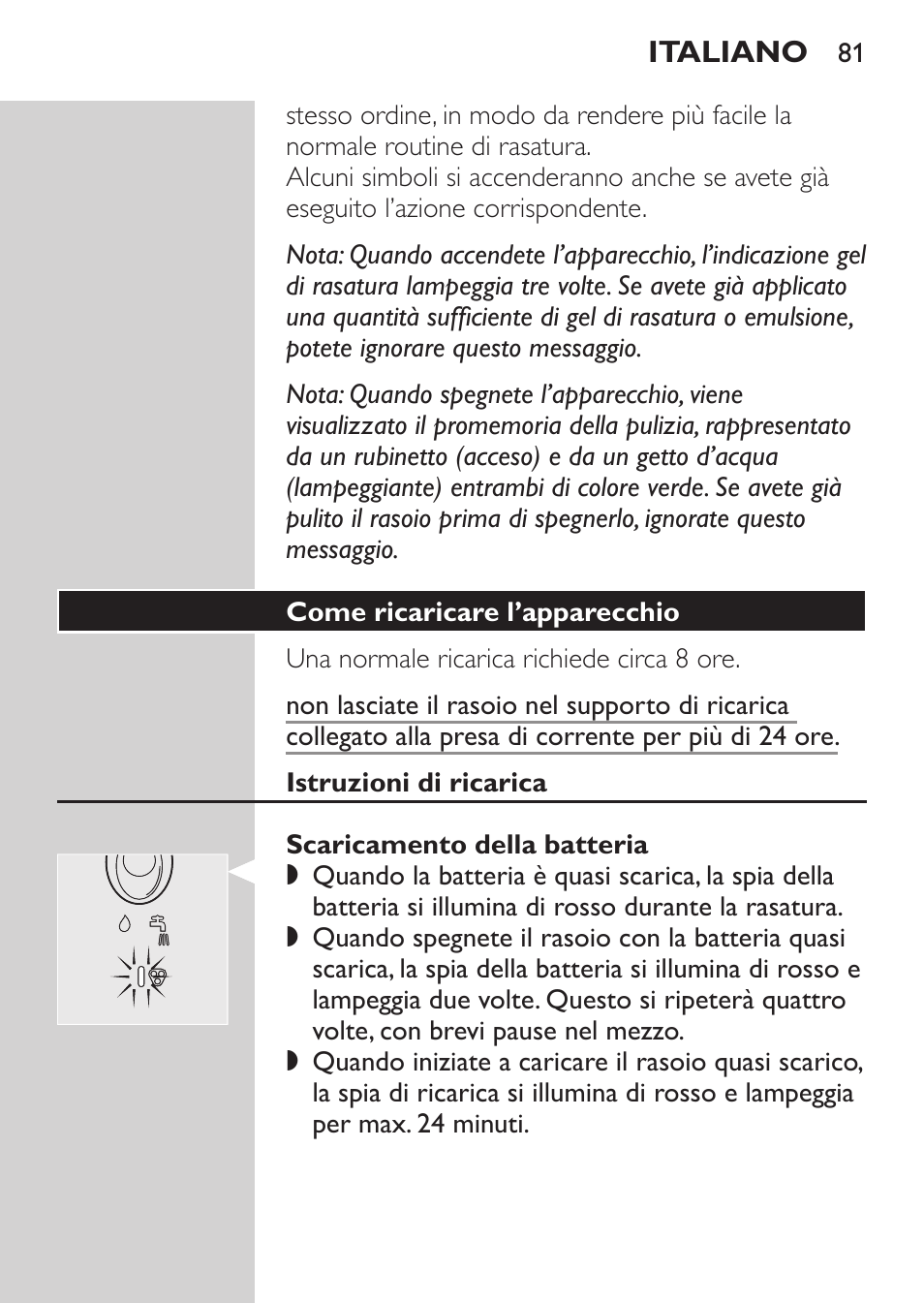 Come ricaricare l’apparecchio, Istruzioni di ricarica, Scaricamento della batteria | Ricarica completa della batteria | Philips Afeitadora NIVEA FOR MEN User Manual | Page 79 / 148