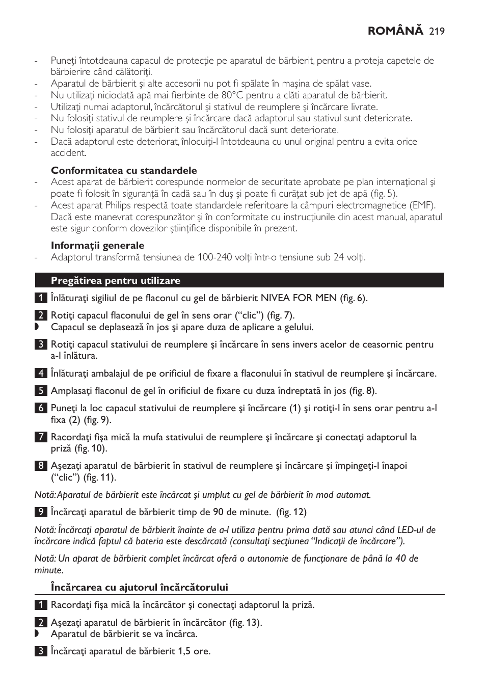 Conformitatea cu standardele, Informaţii generale, Pregătirea pentru utilizare | Încărcarea cu ajutorul încărcătorului | Philips Afeitadora NIVEA FOR MEN User Manual | Page 219 / 358