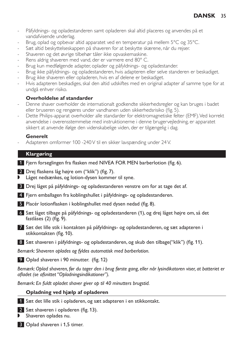 Overholdelse af standarder, Generelt, Klargøring | Opladning ved hjælp af opladeren | Philips Afeitadora NIVEA FOR MEN User Manual | Page 35 / 358