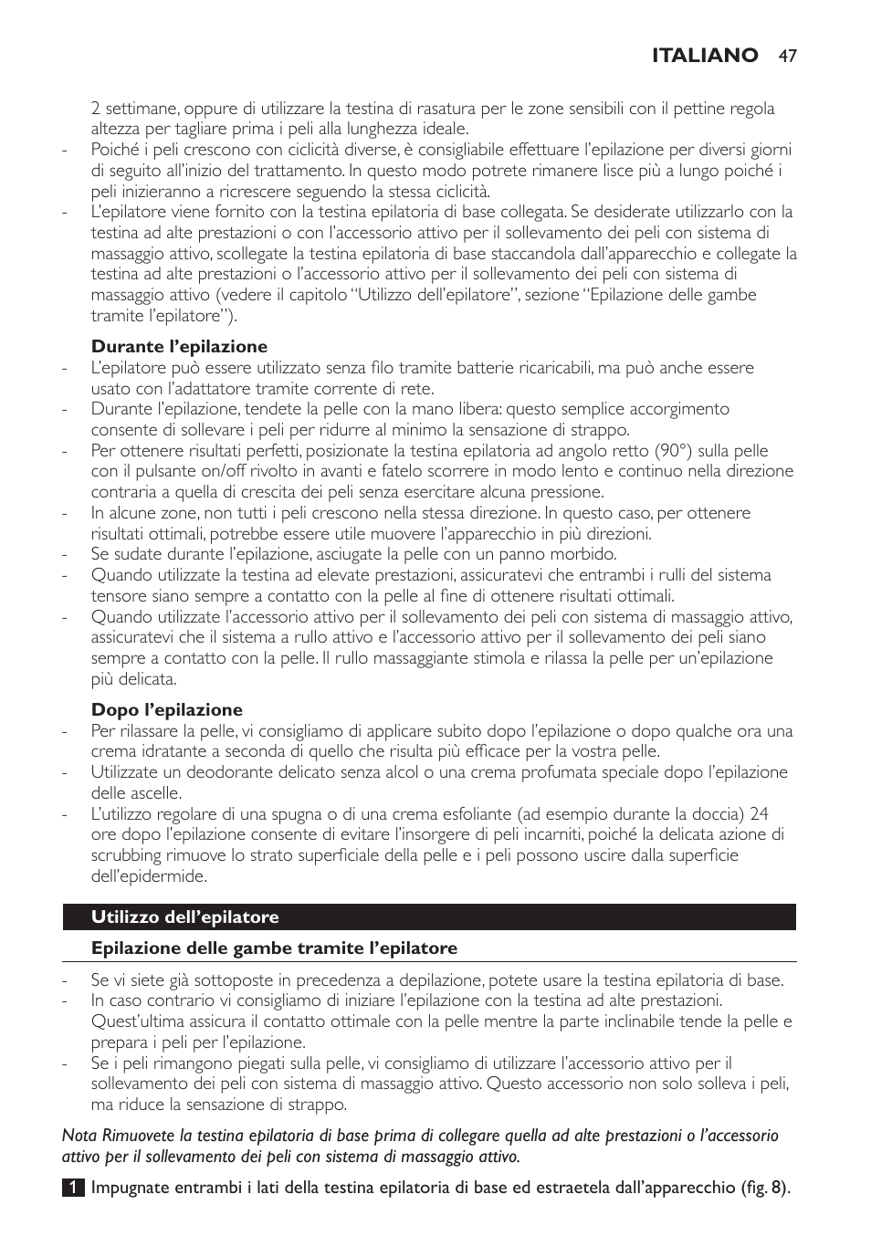 Durante l’epilazione, Dopo l’epilazione, Utilizzo dell’epilatore | Epilazione delle gambe tramite l’epilatore | Philips SatinPerfect Depiladora User Manual | Page 47 / 96