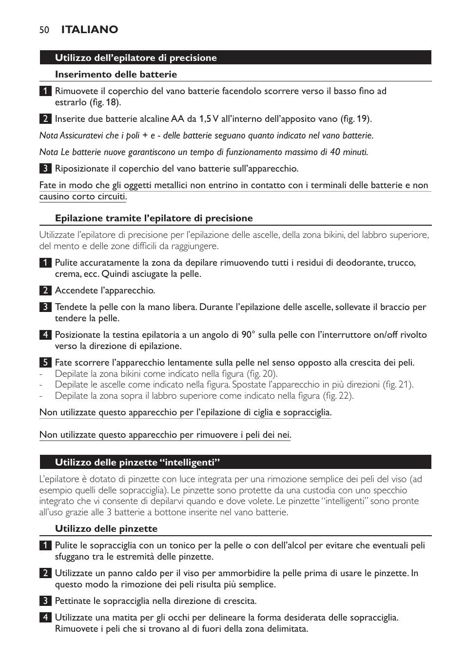 Utilizzo dell’epilatore di precisione, Inserimento delle batterie, Epilazione tramite l’epilatore di precisione | Utilizzo delle pinzette “intelligenti, Utilizzo delle pinzette | Philips SatinPerfect Depiladora User Manual | Page 50 / 96