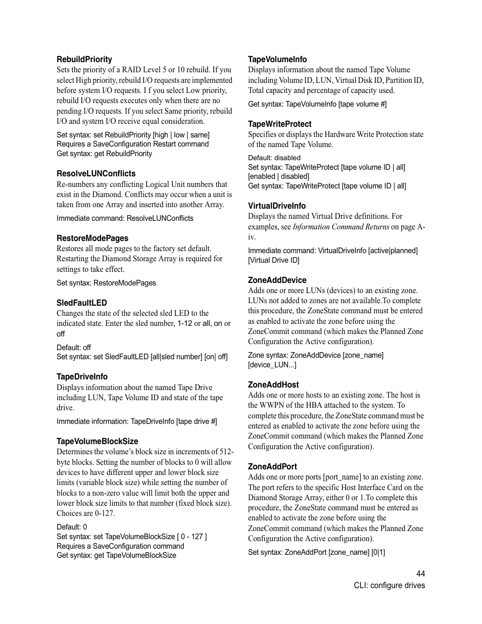 Rebuildpriority, Resolvelunconflicts, Sledfaultled | Tapedriveinfo, Tapevolumeblocksize, Tapevolumeinfo, Tapewriteprotect, Virtualdriveinfo, Zoneadddevice, Zoneaddhost | ATTO Technology Diamond Storage Array VT-Class User Manual | Page 55 / 96