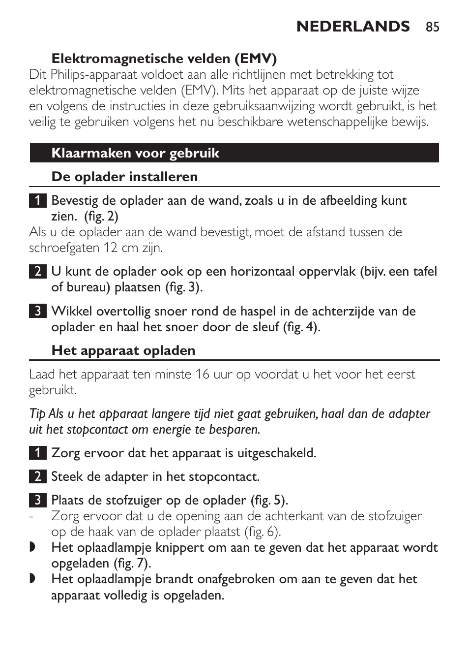 Elektromagnetische velden (emv), Klaarmaken voor gebruik, De oplader installeren | Het apparaat opladen | Philips MiniVac Aspirador de mano User Manual | Page 85 / 132