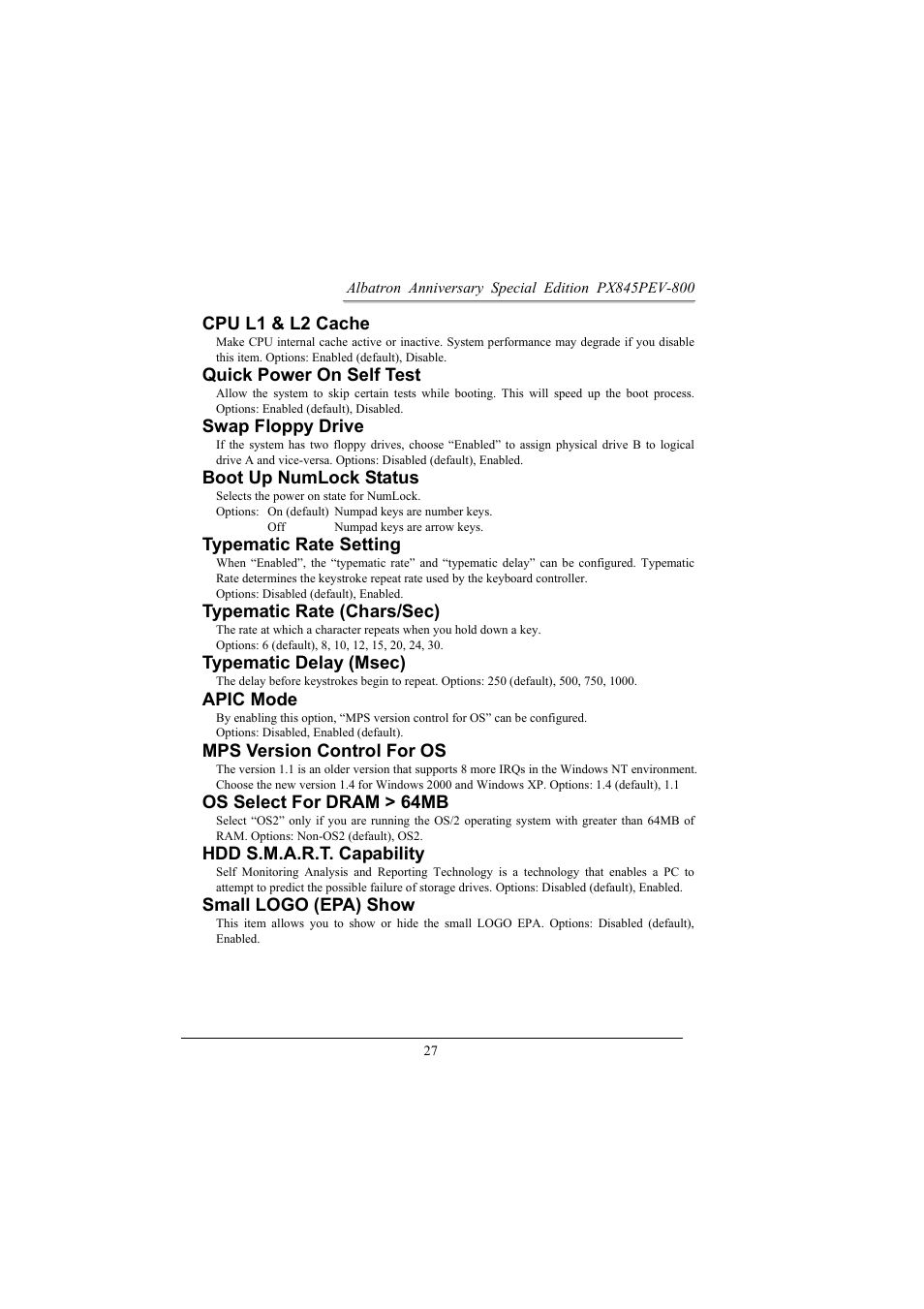 Cpu l1 & l2 cache, Quick power on self test, Swap floppy drive | Boot up numlock status, Typematic rate setting, Typematic rate (chars/sec), Typematic delay (msec), Apic mode, Mps version control for os, Os select for dram > 64mb | Albatron Technology PX845PEV-800 User Manual | Page 30 / 49