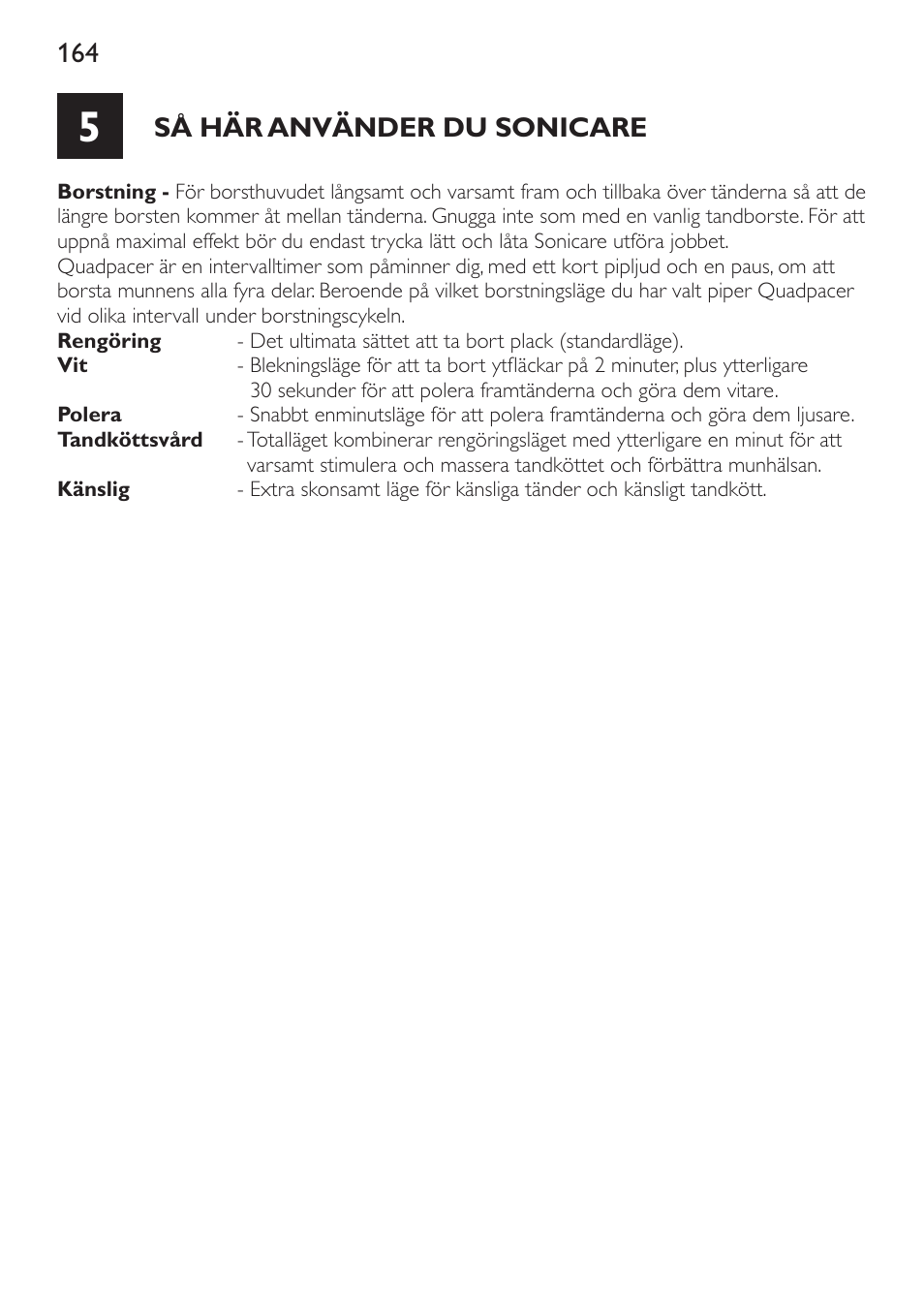 Så här använder du sonicare | Philips Sonicare DiamondClean Cepillo dental sónico recargable User Manual | Page 164 / 188